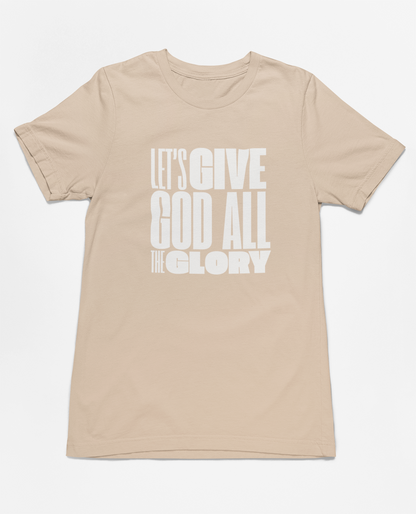 Classic Unisex Crew Neck T-Shirt | Front | Let's Give God the Glory - White Lettering