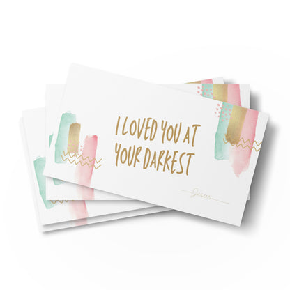 Set of English encouragement cards; to share | Double-sided | I loved you at your darkest - Golden letters | You are loved