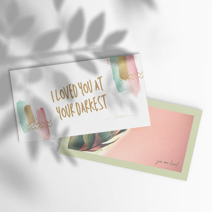 Set of English encouragement cards; to share | Double-sided | I loved you at your darkest - Golden letters | You are loved